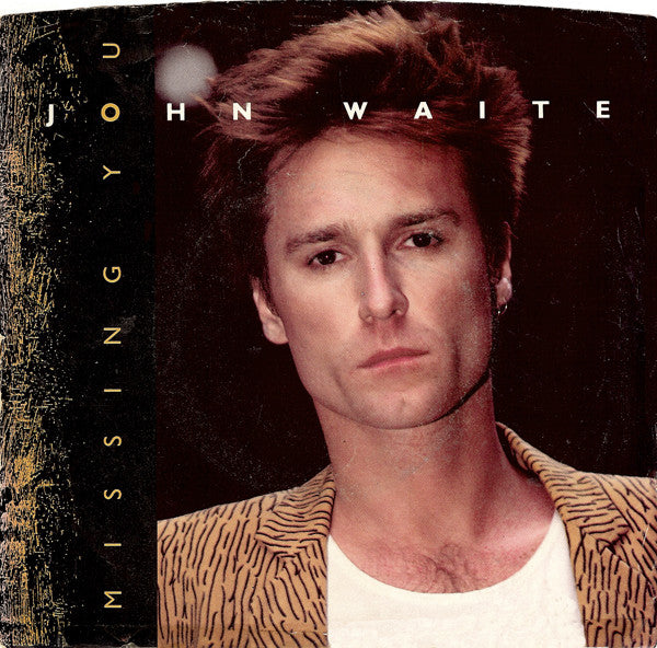 JOHN WAITE - MISSING YOU (7", 45 RPM)