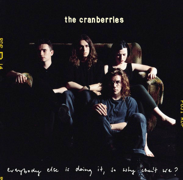 THE CRANBERRIES - EVERYBODY ELSE IS DOING IT, WHY CAN'T WE?