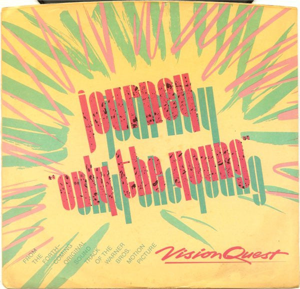 JOURNEY - ONLY THE YOUNG (7", 45 RPM)