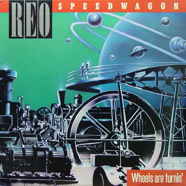 REO SPEEDWAGON - WHEELS ARE TURNIN'