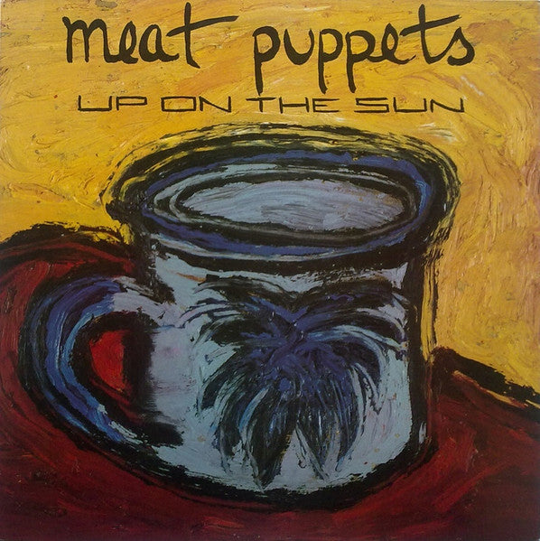 MEAT PUPPETS - UP ON THE SUN