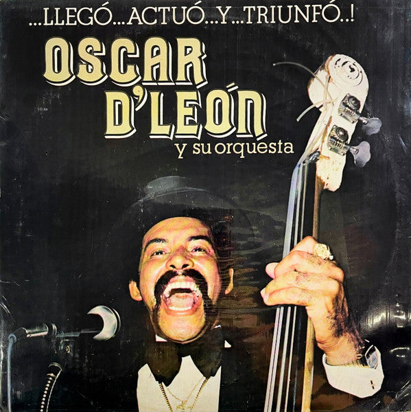 OSCAR D' LEON Y SU ORQUESTA - ...LLEGÓ...ACTUÓ...Y...TRIUNFÓ...!