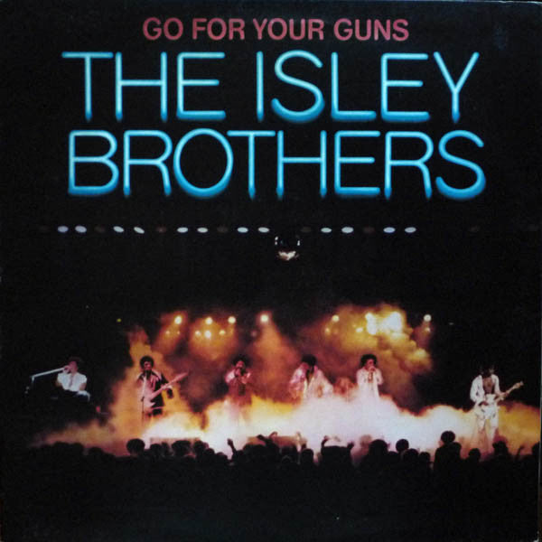 THE ISLEY BROTHERS - GO FOR YOUR GUNS