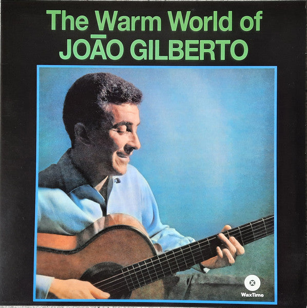 JOÃO GILBERTO - THE WARM WORLD OF JOÃO GILBERTO