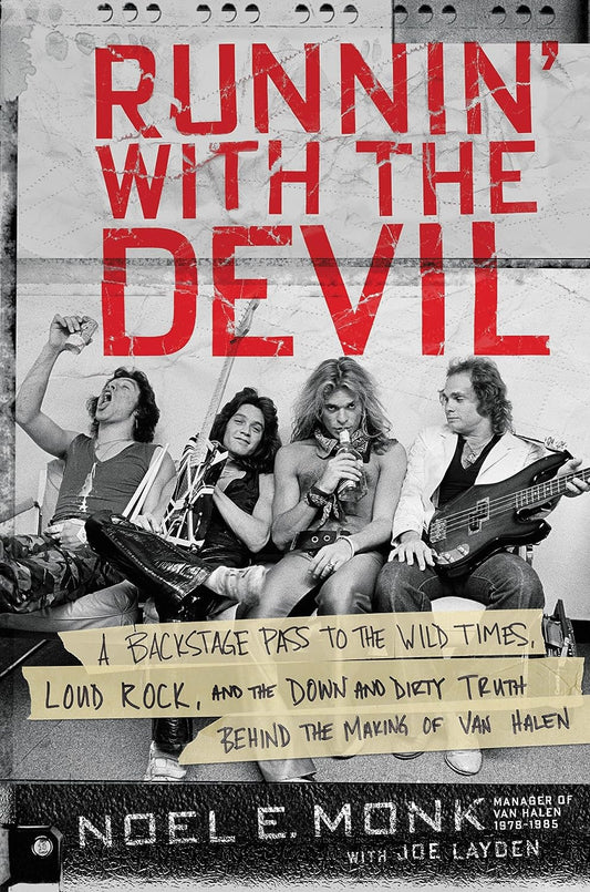 NOEL E. MONK - RUNNIN WITH THE DEVIL: A BACKSTAGE PASS TO THE WILD TIMES, LOUD ROCK, AND THE DOWN AND DIRTY TRUTH BEHIND THE MAKING OF VAN HALEN (HARDCOVER BOOK)