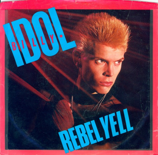 BILLY IDOL - REBEL YELL  (7", 45 RPM)