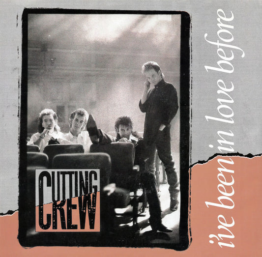 CUTTING CREW - I'VE BEEN IN LOVE BEFORE (7", 45 RPM)