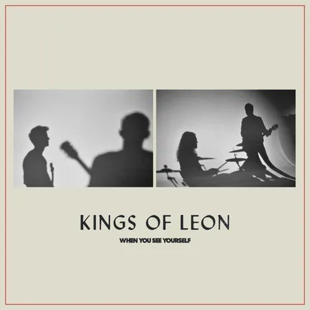 KINGS OF LEON - WHEN YOU SEE YOURSELF