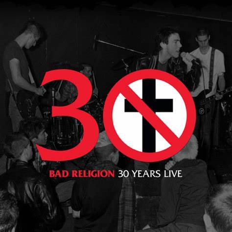 BAD RELIGION - 30 YEARS LIVE