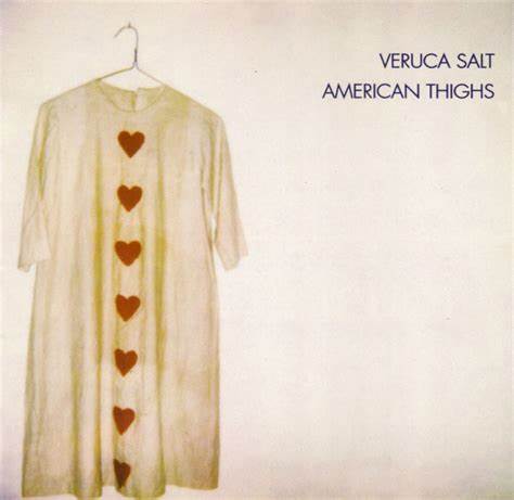 VERUCA SALT - AMERICAN THIGHS