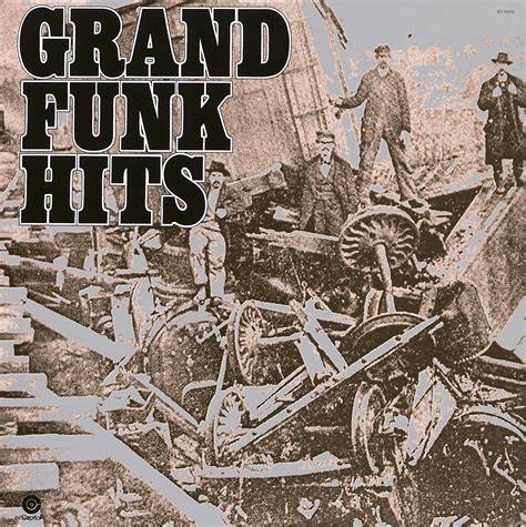 GRAND FUNK RAILROAD - GRAND FUNK HITS