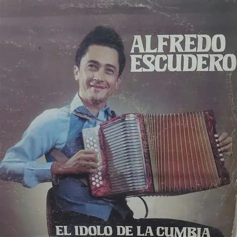 ALFREDO ESCUDERO - EL IDOLO DE LA CUMBIA (COMO ESTE NINGUNO)