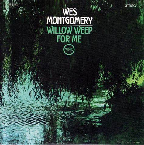 WES MONTGOMERY - WILLOW WEEP FOR ME