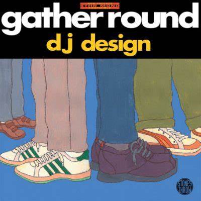 DJ DESIGN - GATHER ROUND