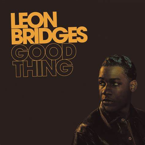 LEON BRIDGES - GOOD THING