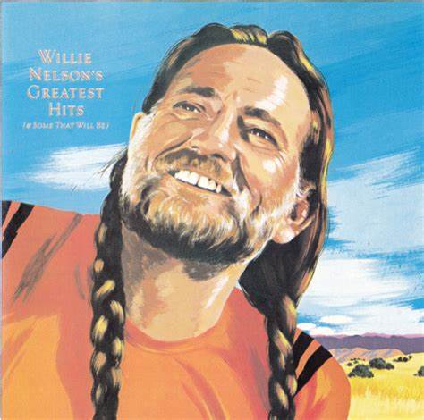 WILLIE NELSON - GREATEST HITS (& SOME THAT WILL BE)