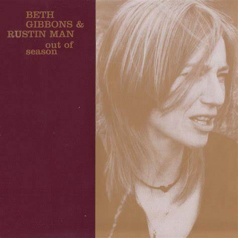 BETH GIBBONS & RUSTIN MAN - OUT OF SEASON