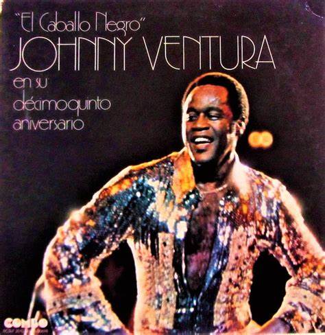 JOHNNY VENTURA - EL CABALLO NEGRO