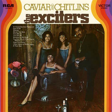 THE EXCITERS - CAVIAR AND CHITLINS