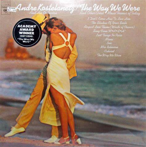 ANDRE KOSTELANETZ AND HIS ORCHESTRA – THE WAY WE WERE AND OTHER GREAT MOVIE THEMES OF TODAY