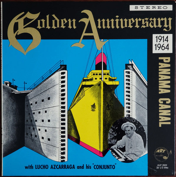 LUCHO AZCARRAGA - GOLDEN ANNIVERSARY - PANAMA CANAL 1914-1964