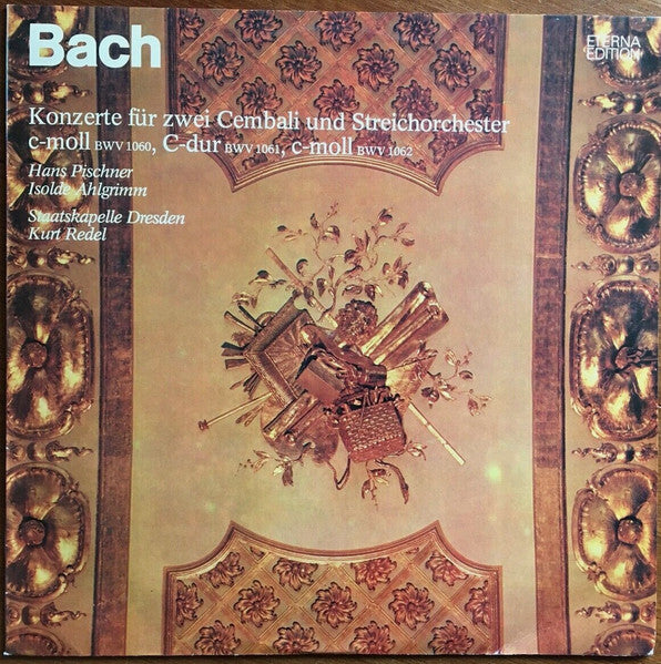 BACH, HANS PISCHNER, ISOLDE AHLGRIMM, STAATSKAPELLE DRESDEN, KURT REDEL – KONZERTE FUR ZWEI CEMBALI UND STREICHORCHESTER (C-moll BWV 1060 / C-dur BWV 1061 / C-moll BWV 1062)