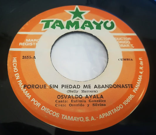 OSVALDO AYALA - PORQUE SIN PIEDAD ME ABANDONASTE / SOY TU DUEÑO (7", 45 RPM)