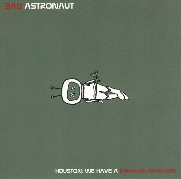 BAD ASTRONAUT - HOUSTON: WE HAVE A DRINKING PROBLEM