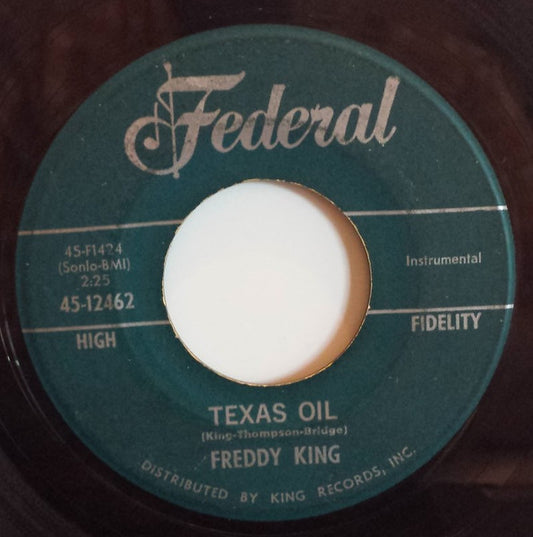 FREDDY KING - TEXAS OIL / WHAT ABOUT LOVE (7", 45 RPM)