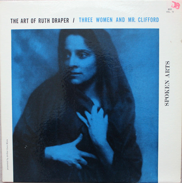 RUTH DRAPER - THE ART OF RUTH DRAPER VOL. IV (THREE WOMEN AND MR. CLIFFORD)