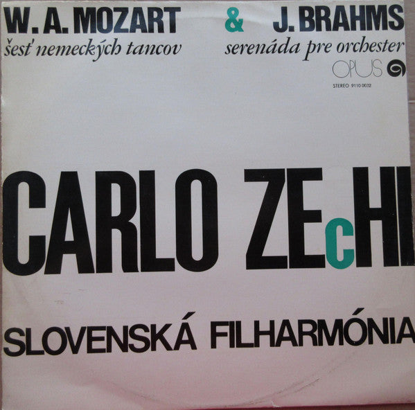 CARLO ZECCHI - SLOVENSKÁ FILHARMÓNIA / W.A. MOZART & J. BRAHMS - ŠEST' NEMECKÝCH TANCOV / SERENÁDA PRE ORCHESTER