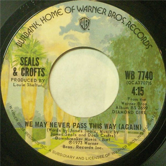 SEALS & CROFTS – WE MAY NEVER PASS THIS WAY (AGAIN) (7", 45 RPM)