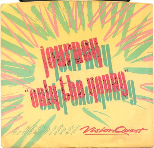 JOURNEY - ONLY THE YOUNG (7", 45 RPM)