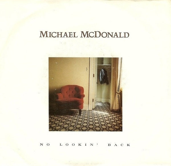 MICHAEL MCDONALD - NO LOOKIN' BACK (7", 45 RPM)