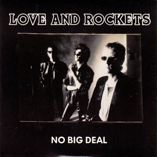 LOVE AND ROCKETS - NO BIG DEAL