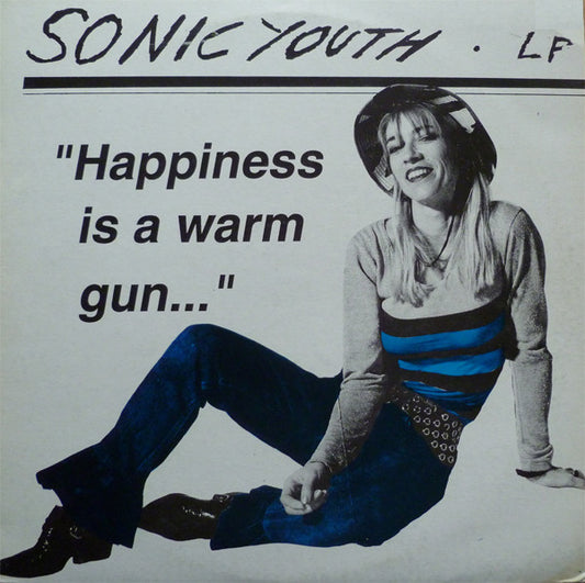 SONIC YOUTH - HAPPINESS IS A WARM GUN...