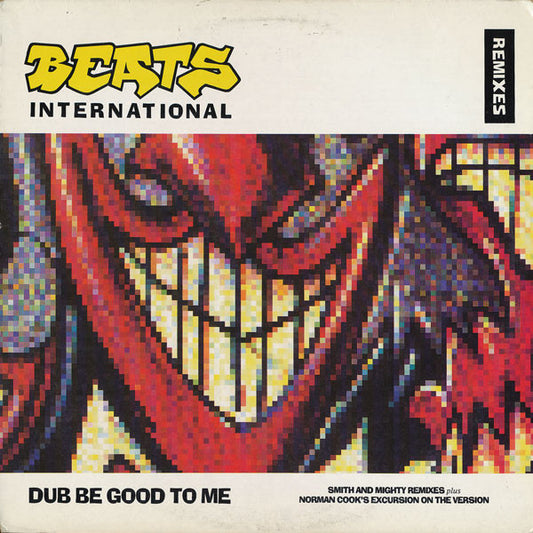 BEATS INTERNATIONAL - DUB BE GOOD TO ME (REMIXES)