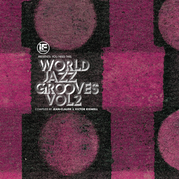JEAN-CLAUDE & VICTOR KISWELL - IF MUSIC PRESENTS: YOU NEED THIS - WORLD JAZZ GROOVES VOL 2
