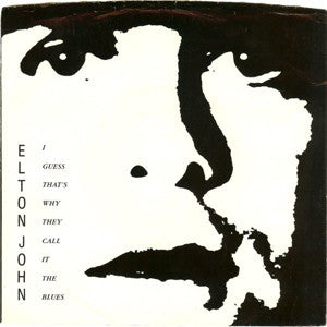 ELTON JOHN - I GUESS THAT'S WHY THEY CALL IT BLUES (7", 45 RPM)