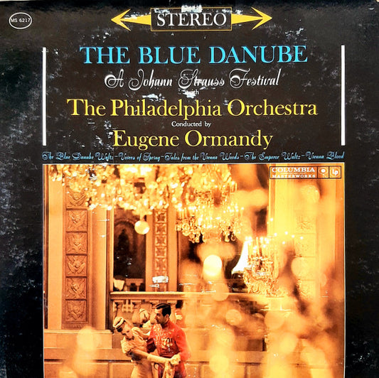 JOHANN STRAUSS WITH EUGENE ORMANDY CONDUCTS THE PHILADELPHIA ORCHESTRA - THE BLUE DANUBE (A JOHANN STRAUSS FESTIVAL)
