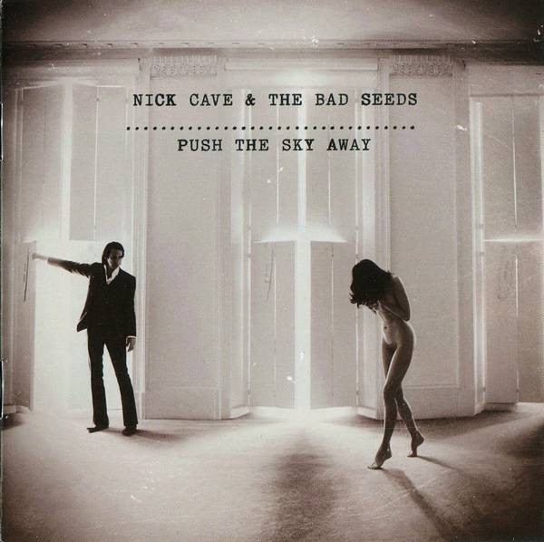 NICK CAVE & THE BAD SEEDS - PUSH THE SKY AWAY