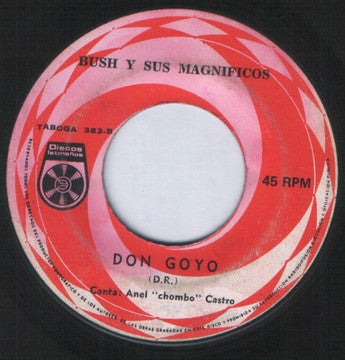 BUSH Y SUS MAGNIFICOS - LA MUJER QUE TENGO / DON GOYO (7", 45 RPM)