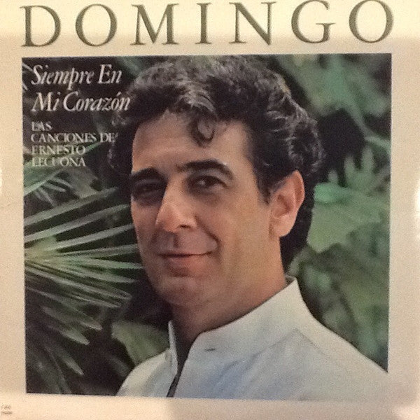 PLACIDO DOMINGO - SIEMPRE EN MI CORAZÓN: LAS CANCIONES DE HERNESTO LECUONA