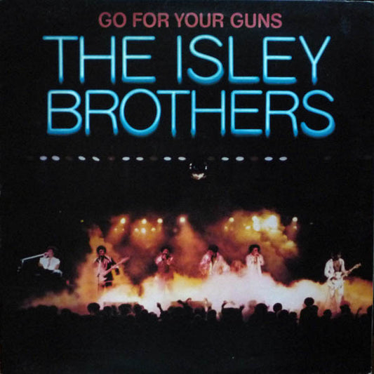 THE ISLEY BROTHERS - GO FOR YOUR GUNS