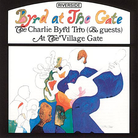 CHARLIE BYRD TRIO (AND GUESTS) - BYRD AT THE GATE