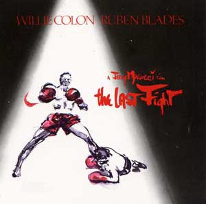 WILLIE COLON / RUBÉN BLADES - THE LAST FIGHT