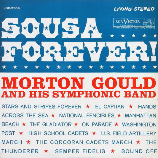 MORTON GOULD AND HIS SYMPHONIC BAND - SOUSA FOREVER!
