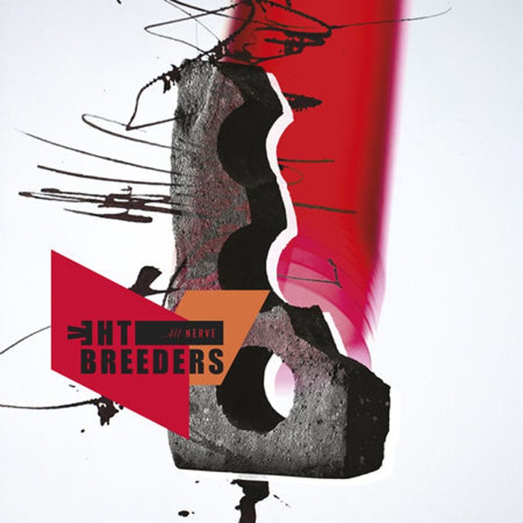 THE BREEDERS - ALL NERVE