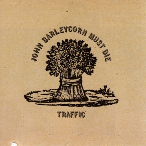 TRAFFIC - JOHN BARLEYCORN MUST DIE (U)