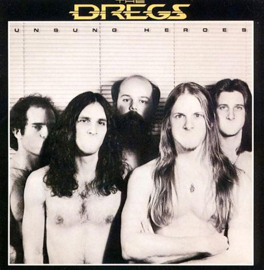 THE DREGS - UNSUNG HEROS